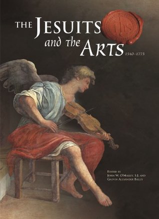 The Jesuits and the Arts, 1540-1773 (Hardcover)