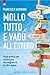 Mollo tutto e vado all'estero: Guida pratica per crearsi una vita migliore in un altro paese (Italian Edition)