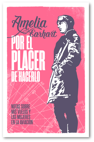 Por el placer de hacerlo: notas sobre mis vuelos y las mujeres en la aviación