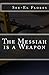 The Messiah is a Weapon
