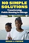 No Simple Solutions: Transforming Public Housing in Chicago (Urban Institute Press) No Simple Solutions: Transforming Public Housing in Chicago (Urban Institute Press)
