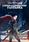 Il Regno dell'Imperatore Fantasma by Angelica Elisa Moranelli