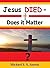 Jesus DIED - Does it Matter?