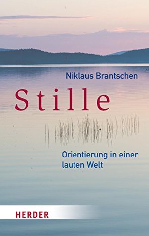 Stille: Orientierung in einer lauten Welt (German Edition)