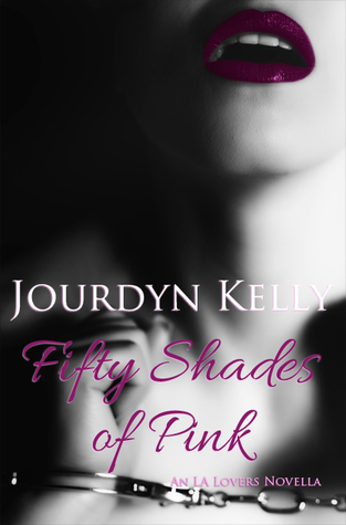 Fifty Shades of Pink (LA Lovers #1.5)