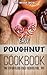 Easy Doughnut Cookbook (Effortless Chef)
