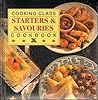 Cooking Class: Starters and Savouries (Cooking Class) Cooking Class: Starters and Savouries (Cooking Class)