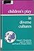 Children’s Play in Diverse Cultures