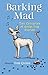 BARKING MAD: TWO CENTURIES OF GREAT DOG STORIES