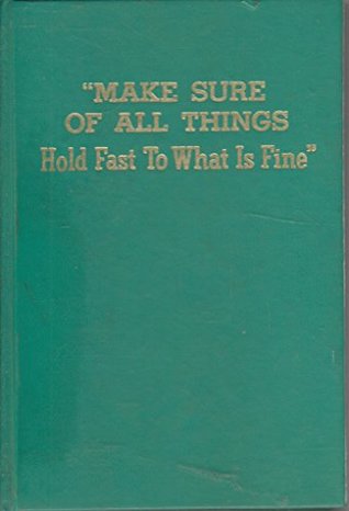 Make Sure of All Things, Hold Fast to What is Fine (Hardcover)