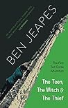 The Teen, the Witch and the Thief by Ben Jeapes