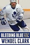 Bleeding Blue by Wendel Clark