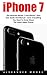 iPhone 7: The Ultimate iPhone 7 And iPhone 7 Plus User Guide And Manual - Learn Everything You Need To Know About The Latest Apple Phone! (iPhone 7 User Guide, iPhone 7 Manual, iOS 10)