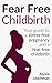 Fear Free Childbirth: Your ...