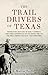 The Trail Drivers of Texas: Interesting Sketches of Early Cowboys