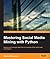 Mastering Social Media Mining with Python