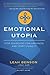 Emotional Utopia: Stop Searching For Happiness And Start Living It