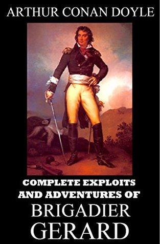 Complete Exploits and Adventures of Brigadier Gerard: Collection