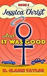 And It Was Good by H. Claire Taylor And It Was Good by H. Claire Taylor