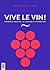 Vive le Vin ! Savoir le Gouter, le Choisir et l'Apprecier