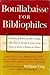 Bouillabaisse for Bibliophiles - A Treasury of Bookish Lore, Wit & Wisdom,Tales, Poetry & Narratives & Certain Curious Studies of Interest to Bookmen & Collectors