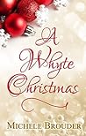 A Whyte Christmas by Michele Brouder