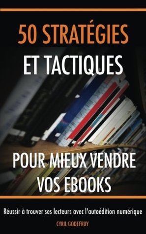 50 stratégies et tactiques pour mieux vendre vos ebooks