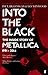 Into the Black: The Inside Story Of Metallica 1991–2014