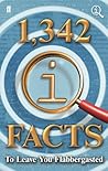 1,342 QI Facts To Leave You Flabbergasted by John Lloyd