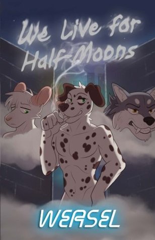 We Live for Half-Moons