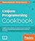Clojure Programming Cookbook