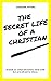 The Secret Life Of A Christian