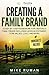 Creating a Family Brand: A step-by-step framework for creating a Family Brand including Misison Statement, Core Values, Logo, and More!