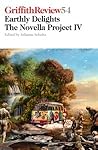 Griffith Review 54, Earthly Delights, the Novella Project IV Griffith Review 54, Earthly Delights, the Novella Project IV