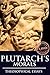 PLUTARCH'S MORALS: THEOSOPHICAL ESSAYS (Six essays of ancient mythology and natural philosophy from Ancient Roman Philosopher)- Annotated Theosophical Society’s History