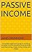 Passive Income: Complete Beginners Guide to Building Multiple Income Streams (Stop Working and Start Living, Make Money While You Sleep)