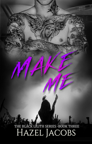Make Me (The Black Lilith Series, #3)