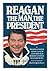 Reagan the Man the President by Hendrick Smith