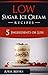 Low Sugar Ice Cream Recipes: 5 Ingredients or Less
