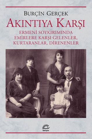 Akıntıya Karşı: Ermeni Soykırımında Emirlere Karşı Gelenler, Kurtaranlar, Direnenler (Paperback)