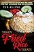 Tangy Fried Rice Treats: Ultimate Fried Rice Recipe Book for Those Who Want a Complete Fried Rice Cookbook