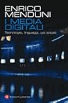 I media digitali: Tecnologie, linguaggi, usi sociali