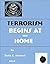 TERRORISM BEGINS AT the HOME