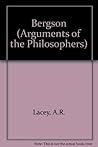 Bergson (The Arguments of the Philosophers)