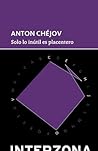 Solo lo inútil es placentero by Anton Chekhov