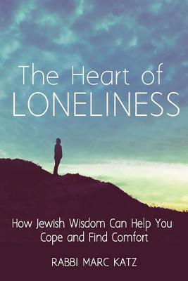 The Heart of Loneliness: How Jewish Wisdom Can Help You Cope and Find Comfort (ebook)