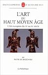 L'Art du haut Moyen Âge L'Art du haut Moyen Âge