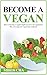 Become a Vegan: How to Become a Vegan? Eight Reasons to Be Vegetarian. Plus 16 Recipes for Vegetarian Cookbook, Vegetarian Recipes, Vegetarian Cooking, Vegetarian Diet, Vegetarian Recipe