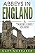 Abbeys in England: A Travellers' Guide