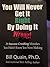 You Will Never Get It Right By Doing It Wrong! by Bill Quain